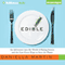 Edible: An Adventure into the World of Eating Insects and the Last Great Hope to Save the Planet (Unabridged)