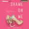 Shame on Me: Fool Me Once, Book 2 (Unabridged) audio book by Tara Sivec