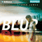 Blur, Book 1: The Blur Trilogy (Unabridged)