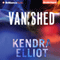 Vanished (Unabridged) audio book by Kendra Elliot