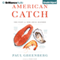 American Catch: The Fight for Our Local Seafood (Unabridged) audio book by Paul Greenberg