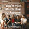 You're Not Much Use to Anyone: A Novel (Unabridged)