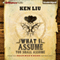 What I Assume You Shall Assume: A Selection from Dead Man's Hand (Unabridged)