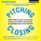 Pitching and Closing: Everything You Need to Know About Business Development, Partnerships, and Making Deals that Matter (Unabridged)