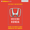Driving Honda: Inside the Worlds Most Innovative Car Company (Unabridged)