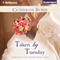 Taken by Tuesday: Weekday Brides Series, Book 5 (Unabridged) audio book by Catherine Bybee