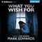 What You Wish For (Unabridged) audio book by Mark Edwards