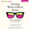 Seeing What Others Don't: The Remarkable Ways We Gain Insights (Unabridged) audio book by Gary Klein