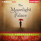 The Moonlight Palace (Unabridged) audio book by Liz Rosenberg