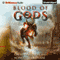 Blood of Gods: The Breaking World, Book 3 (Unabridged) audio book by David Dalglish, Robert J. Duperre