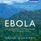 Ebola: The Natural and Human History of a Deadly (Unabridged) audio book by David Quammen