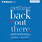Getting Back Out There: Secrets to Successful Dating and Finding Real Love After the Big Breakup (Unabridged)