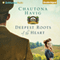 Deepest Roots of the Heart: Legacy of the Vines, Book 1 (Unabridged) audio book by Chautona Havig