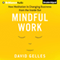 Mindful Work: How Meditation Is Changing Business From the Inside Out (Unabridged)