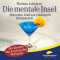 Die mentale Insel. Motivation, Kraft und Glck durch Kleinigkeiten! audio book by Thomas Schlayer