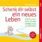 Schenk dir selbst ein neues Leben. Die Kunst, sich immer wieder neu zu erfinden audio book by Horst Conen