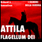 Attila, Flagellum Dei. Barbaro e distruttore: I Signori della Guerra audio book by Richard J. Samuelson