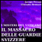 I Misteri del Vaticano: Il Massacro delle Guardie Svizzere [The Mysteries of the Vatican: the Massacre of the Swiss Guards] (Unabridged) audio book by Jacopo Pezzan, Giacomo Brunoro