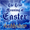 The True Meaning of Easter (Unabridged)