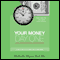 Your Money, Day One: How to Start Right and End Rich (Unabridged)