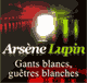 Gants blancs, gutres blanches (Arsne Lupin 37) audio book by Maurice Leblanc
