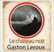 Le chteau noir (Les aventures de Rouletabille 4) audio book by Gaston Leroux