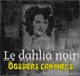 Le Dahlia noir - Dossiers criminels et serial killers audio book by John Mac