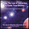 Using the Law of Attraction to Guide Your Destiny: A Practical Guide to Achieving the Future You Want (Unabridged) audio book by Christine Sherborne