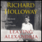Leaving Alexandria: A Memoir of Faith and Doubt (Unabridged) audio book by Richard Holloway