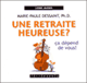 Une Retraite heureuse ? Ca dpend de vous ! audio book by Marie-Paule Dessaint