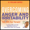 Overcoming Anger and Irritability: A Self-Help Guide Using Cognitive Behavioral Techniques (Unabridged)