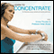 Learn to Concentrate: For Business People, Students, and Sports Performers (Unabridged) audio book by Professor Aidan Moran
