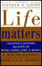Life Matters: Creating a Dynamic Balance of Work, Family, Time, and Money (Unabridged) audio book by A. Roger Merrill and Rebecca R. Merrill