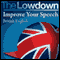 The Lowdown: Improve Your Speech - British English (Unabridged) audio book by David Gwillim, Deirdra Morris