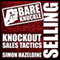 Bare Knuckle Selling: Knockout Sales Tactics They Won't Teach You in Business School (Unabridged) audio book by Simon Hazeldine