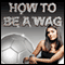 How to Be a WAG
