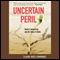 Uncertain Peril: Genetic Engineering and the Future of Seeds (Unabridged) audio book by Claire Cummings