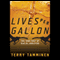 Lives Per Gallon: The True Cost of Our Oil Addiction (Unabridged) audio book by Terry Tamminen