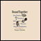 Bound Together: How Traders, Preachers, Adventurers, and Warriors Shaped Globalization (Unabridged)