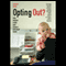 Opting Out?: Why Women Really Quit Careers and Head Home (Unabridged)