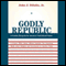 Godly Republic: A Centrist Blueprint for America's Faith-Based Future (Unabridged) audio book by John J. Dilulio