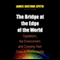 The Bridge at the End of the World: Capitalism, the Environment, and Crossing from Crisis to Sustainability (Unabridged) audio book by James Gustave Speth