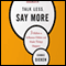 Talk Less, Say More: 3 Habits to Influence Others and Make Things Happen (Unabridged)