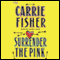 Surrender the Pink audio book by Carrie Fisher
