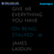 Give Me Everything You Have: On Being Stalked (Unabridged) audio book by James Lasdun