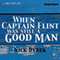 When Captain Flint Was Still a Good Man (Unabridged) audio book by Nick Dybek