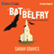 A Bat in the Belfry: A Home Repair Is Homicide Mystery, Book 16 (Unabridged) audio book by Sarah Graves