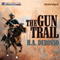 The Gun Trail (Unabridged) audio book by H.A. Derosso