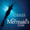 The Mermaid's Child (Unabridged) audio book by Jo Baker