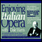 Enjoying Italian Opera with Dale Harris (Unabridged)